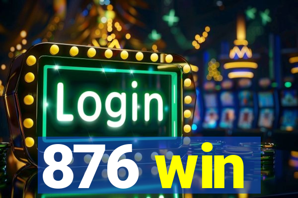 876 win