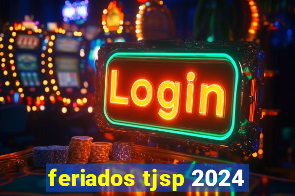 feriados tjsp 2024