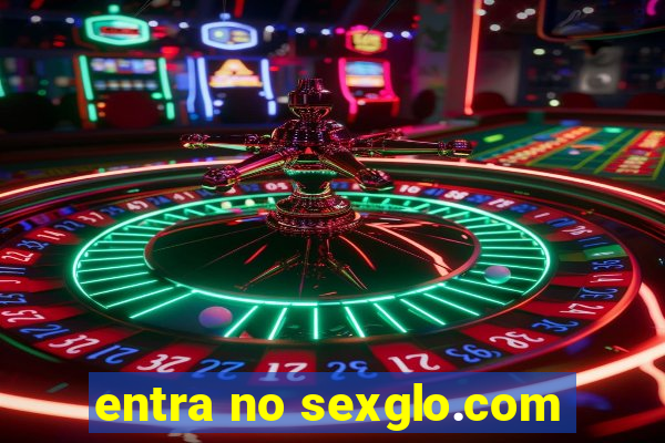 entra no sexglo.com