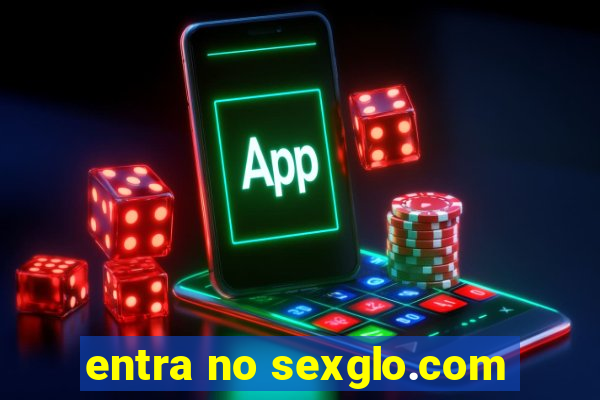 entra no sexglo.com