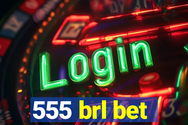 555 brl bet