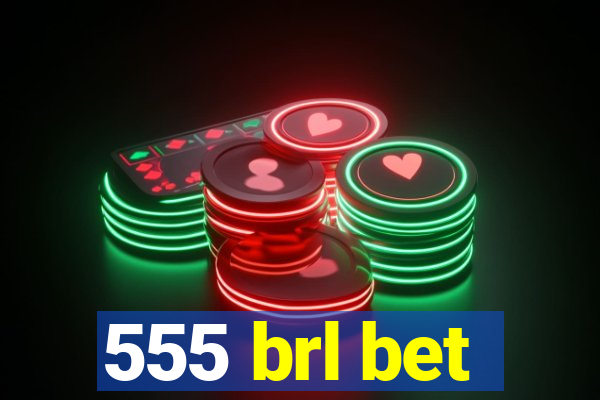 555 brl bet