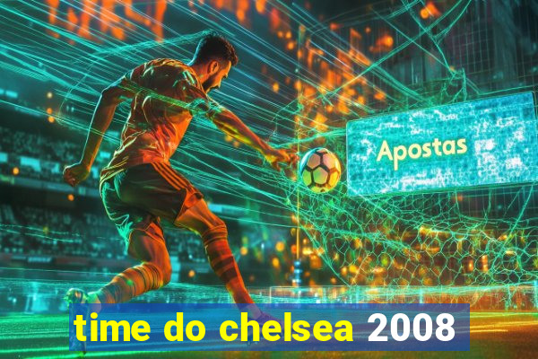 time do chelsea 2008