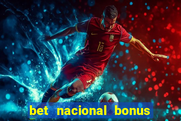 bet nacional bonus de boas vindas