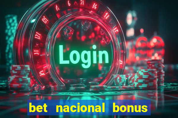 bet nacional bonus de boas vindas