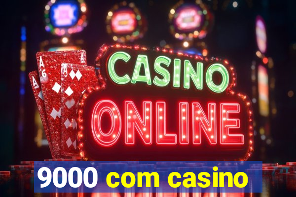 9000 com casino