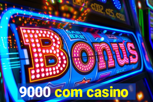 9000 com casino