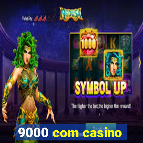 9000 com casino