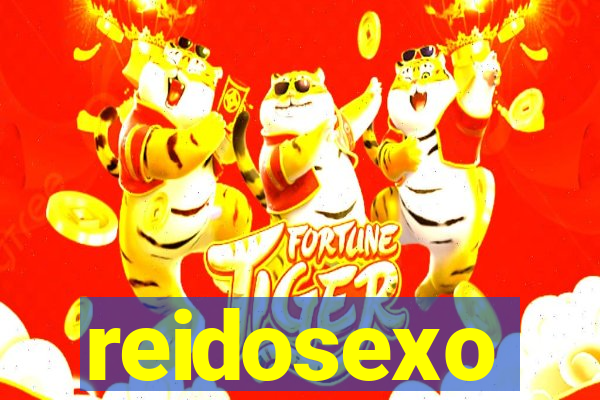 reidosexo