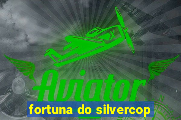 fortuna do silvercop