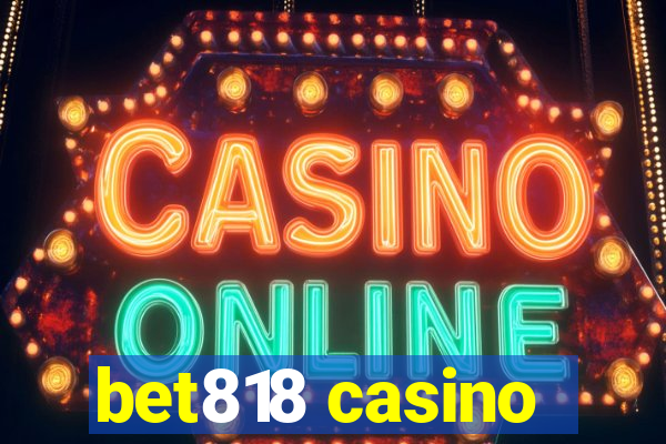 bet818 casino