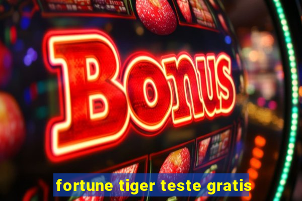 fortune tiger teste gratis