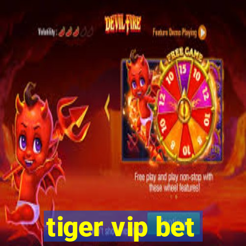 tiger vip bet