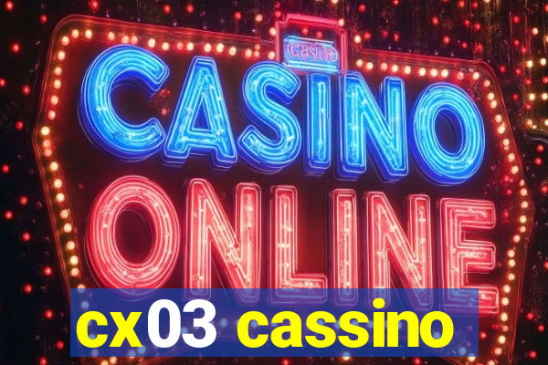 cx03 cassino