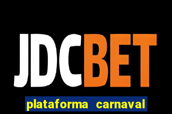 plataforma carnaval 777 bet