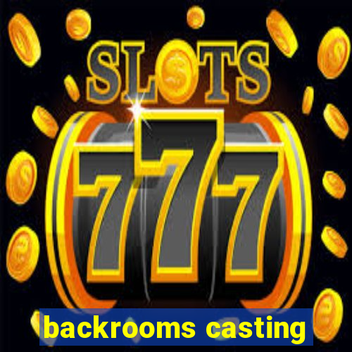 backrooms casting