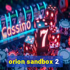 orion sandbox 2