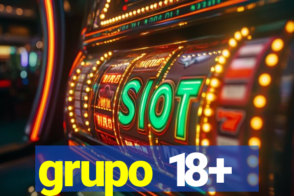 grupo 18+