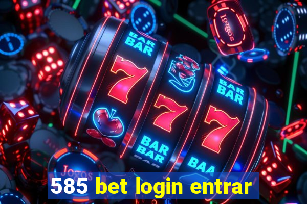 585 bet login entrar