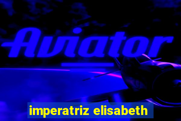 imperatriz elisabeth