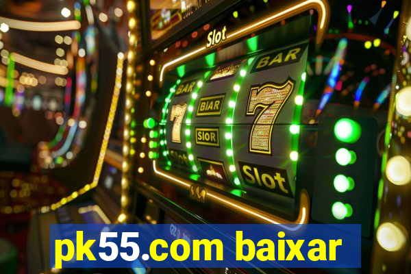 pk55.com baixar