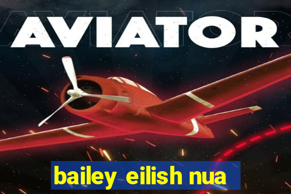 bailey eilish nua