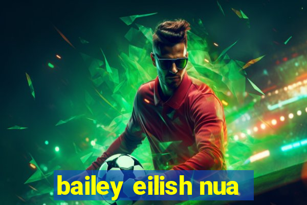 bailey eilish nua