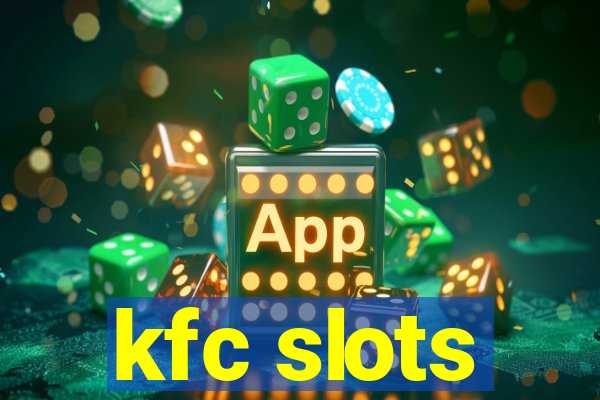 kfc slots