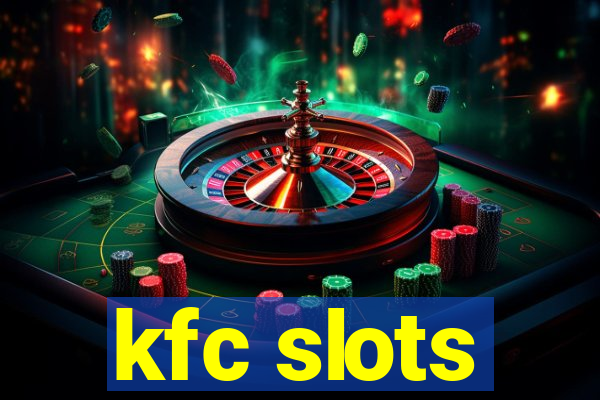 kfc slots