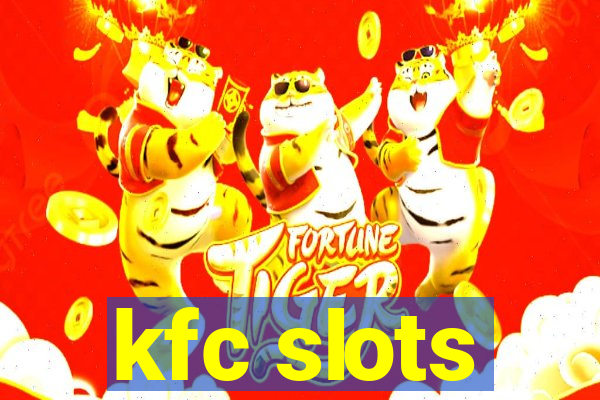 kfc slots