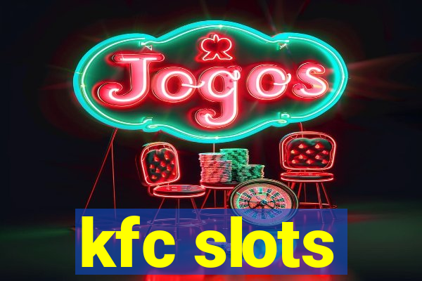 kfc slots