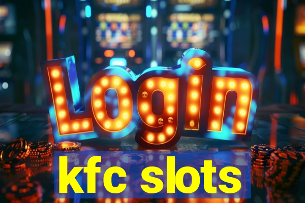 kfc slots