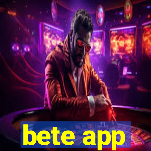 bete app