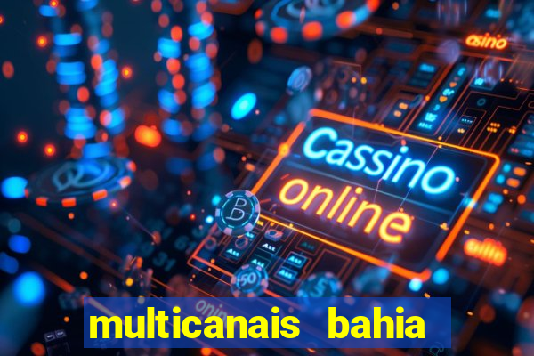 multicanais bahia ao vivo