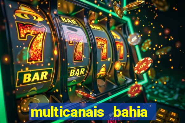 multicanais bahia ao vivo