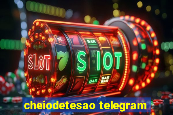 cheiodetesao telegram