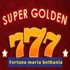 fortuna maria bethania