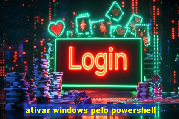 ativar windows pelo powershell