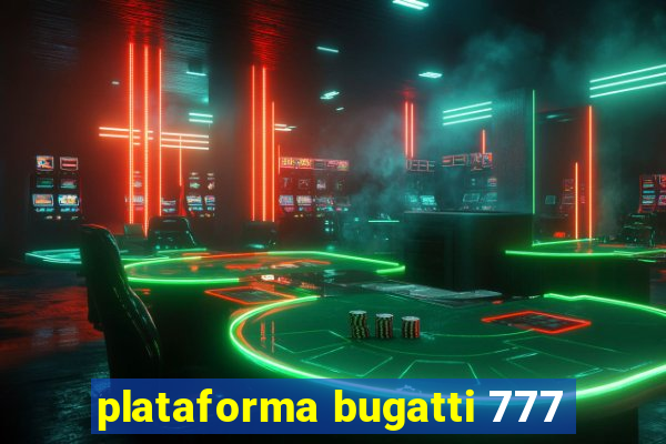 plataforma bugatti 777