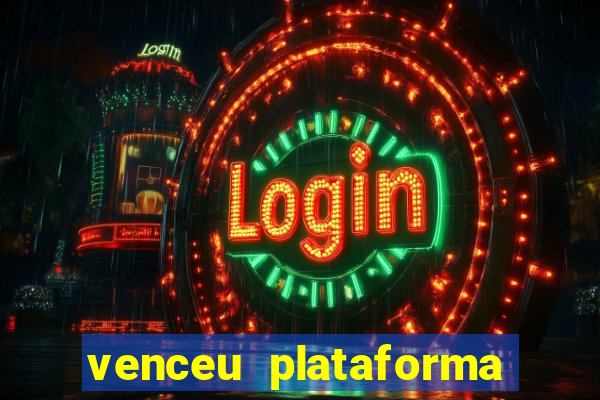 venceu plataforma de jogos