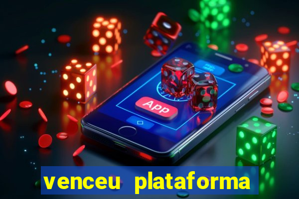 venceu plataforma de jogos