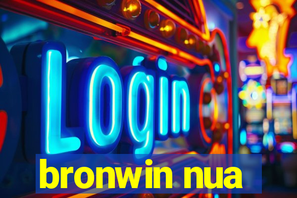 bronwin nua