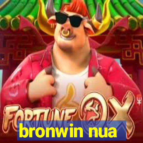 bronwin nua