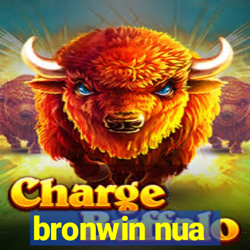 bronwin nua