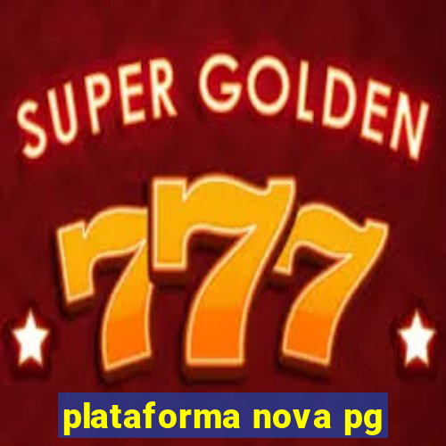 plataforma nova pg