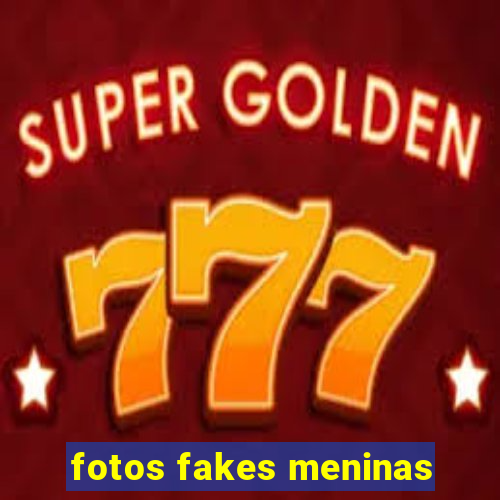 fotos fakes meninas