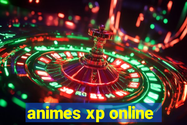 animes xp online