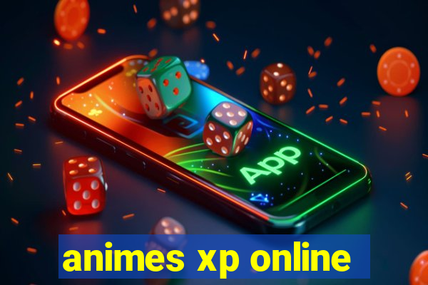 animes xp online