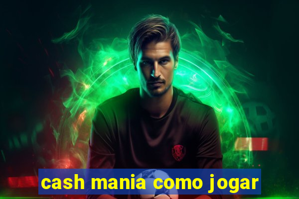 cash mania como jogar