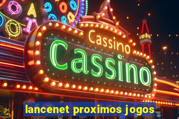 lancenet proximos jogos